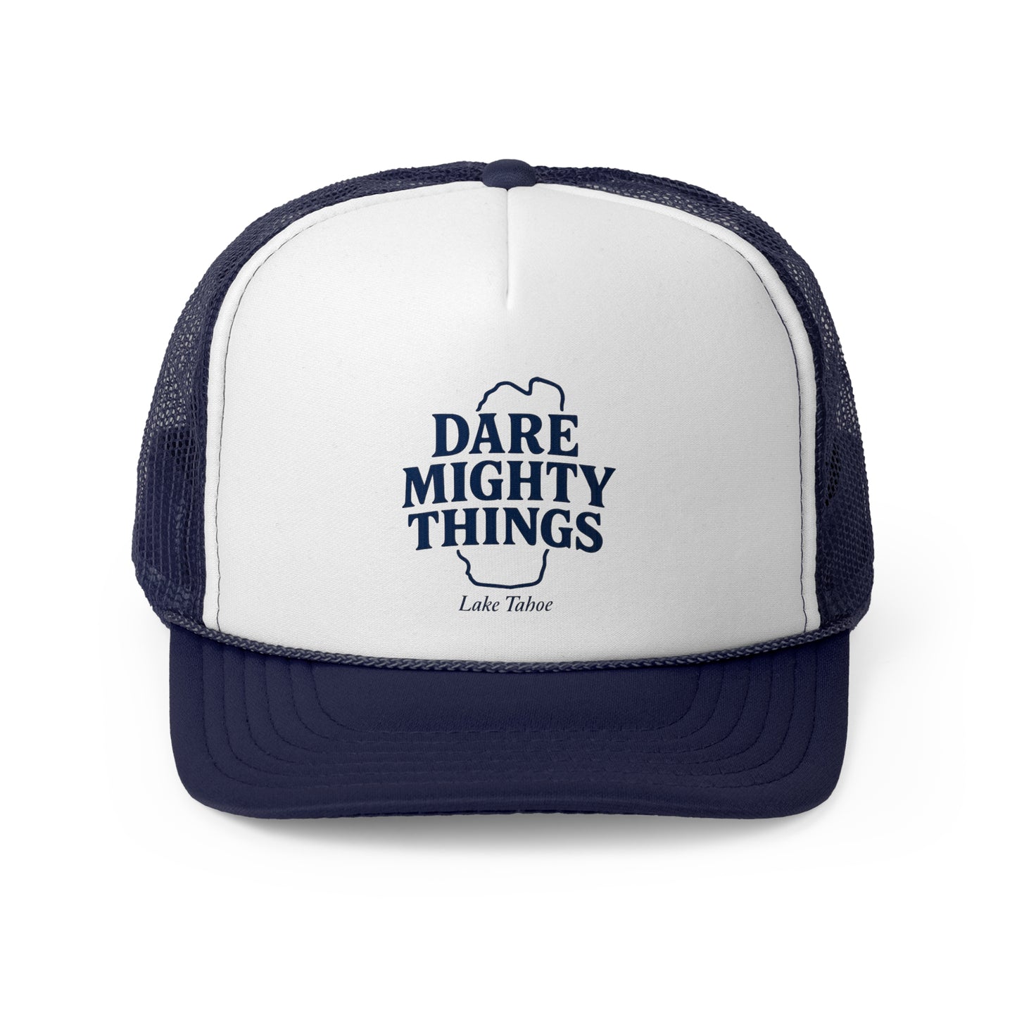 Lake Tahoe! Dare Mighty Things Trucker Cap